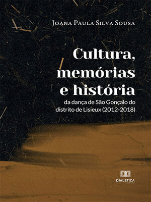 cover image of Cultura, memórias e história da dança de São Gonçalo do distrito de Lisieux (2012-2018)